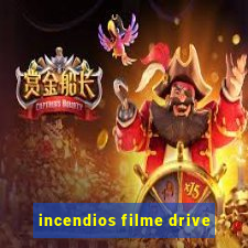 incendios filme drive